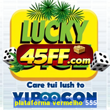 plataforma vermelho 555